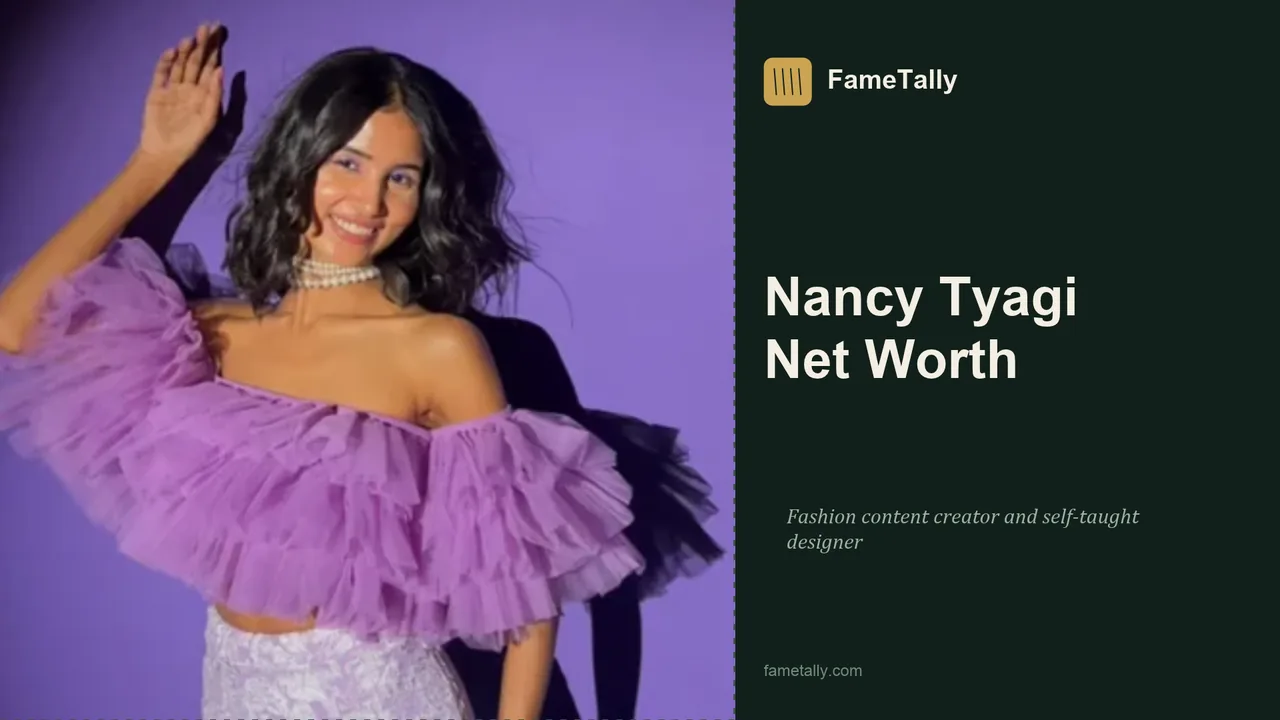 Nancy Tyagi Net Worth 2026 Nancy Tyagi net worth 2026, Fashion content creator and self-taught designer
